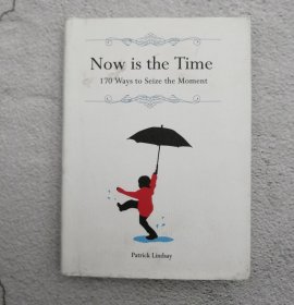 Now is the Time :170 Ways to Seize the Moment