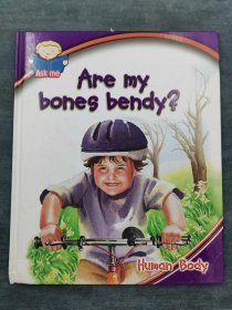 Ask Me are my bones bendy ?