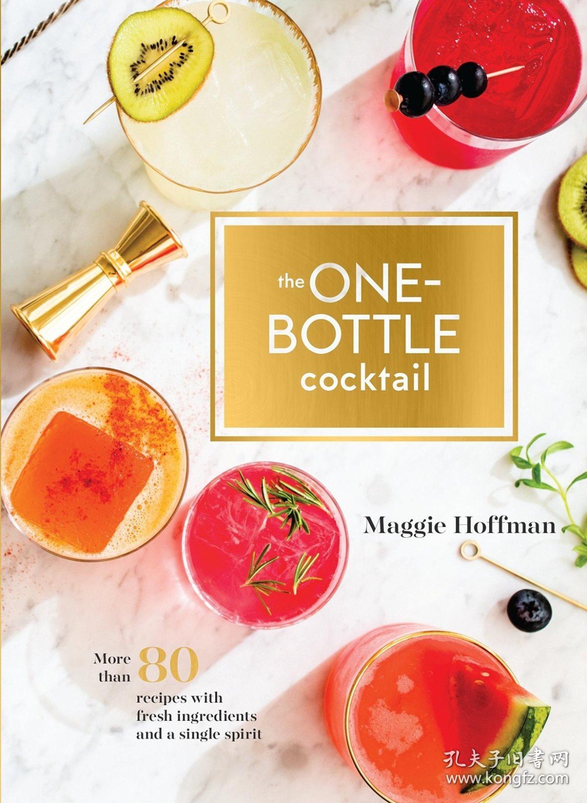 One-Bottle Cocktail: More than 80 Recipes with Fresh Ingredients and a Single Spirit