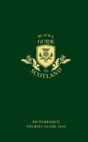 Black’s Guide to Scotland: Picturesque tourist guide 1840 苏格兰指南：风景如画的旅游指南1840