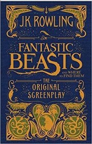 Fantastic Beasts and Where to Find Them：The Original Screenplay