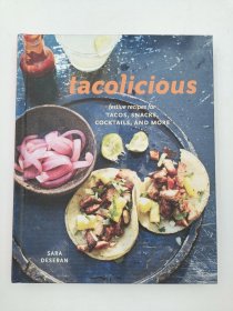 Tacolicious: Festive Recipes for Tacos  Snacks  Cocktails  and More