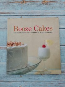 Booze Cakes: Confections Spiked with Spirits  Wine  and Beer