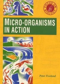 Focus On Biology: Micro-Organisms In Action