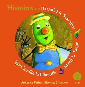 Histoires de Barnabé le Scarabée  Maud la Taupe  Camille la Chenille (无CD)法语