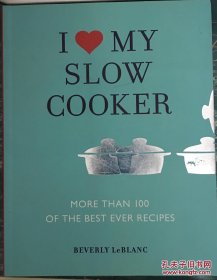 I Love My Slow Cooker: More Than 100 of the Best Ever Recipes