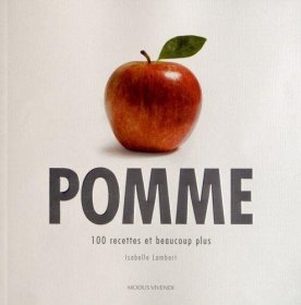 Pomme : 100 recettes et beaucoup plus法文