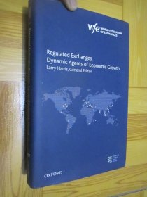 Regulated Exchanges: Dynamic Agents of EconomicGrowth （16开，精装）