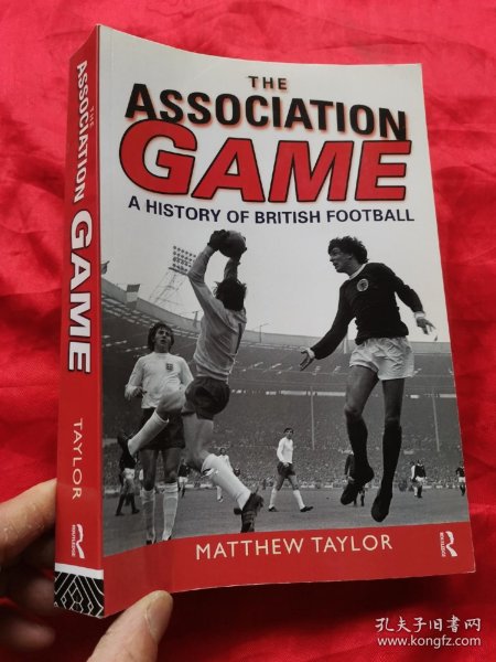 The Association Game: A History of British Footb （小16开）