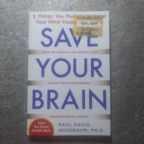 Save Your Brain: The 5 Things You Must Do to Keep Your Mind Young and Sharp  节省你的脑力