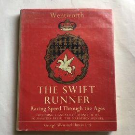 THE SWIFT RUNNER Racing Speed Through the Ages Including Standard of Points of Its Foundation Breed  The Marathon Runner