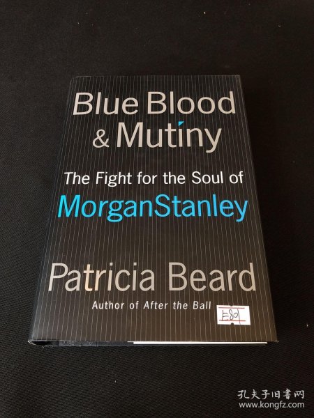 Blue Blood and Mutiny：The Fight for the Soul of Morgan Stanley