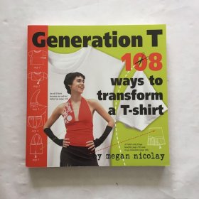 GenerationT:108WaystoTransformAT-Shirt T 一代：108 种改造 T 恤的方法