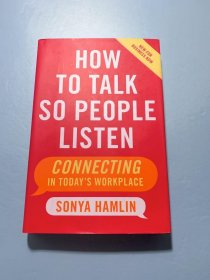 How to Talk So People Listen: Connecting in Today's Workplace