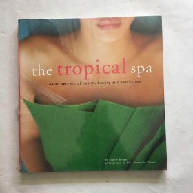 The Tropical Spa: Asian Secrets of Health  Beaut 热带水疗中心：亚洲的健康、美容秘诀