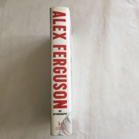 Alex Ferguson：My Autobiography 亚历克斯·弗格森：我的自传 精装 世界上著名和成功的足球教练之一，因其对英国足球的巨大贡献，