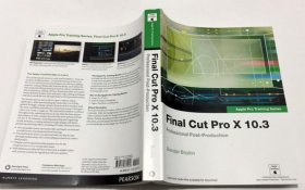 Final Cut Pro X 10.3 - Apple Pro Training Series: Professional Post-Production Final Cut Pro X 10.3-Apple Pro培训系列：专业后期制作