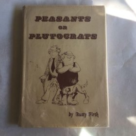 PEASANTS OR PLUTOCRATS 英文原版 Rusty Firth 精装 签名本 1978年版