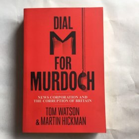 TOM WATSON AND MARTIN HICKMAN Dial M for Murdoch News Corporation and the Corruption of Britain 精装