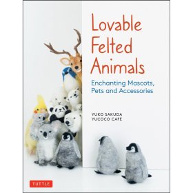 Lovable Felted Animals: Enchanting Mascots, Pets and Accessories