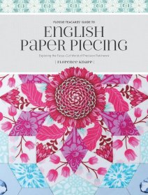 Flossie Teacakes' Guide to English Paper Piecing