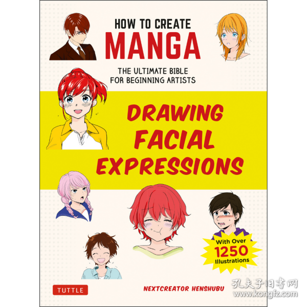 How to Create Manga: Drawing Facial Expressions: The Ultimate Bible for Beginning Artists (with Over 1,250 Illustrations)