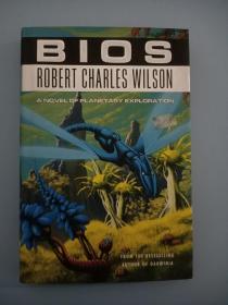 BIOS ROBERT CHARLES WILSON A NOVEL OF PLANETARY EXPLORATION  罗伯特·查尔斯·威尔逊行星探索小说  【精装 英文原版】