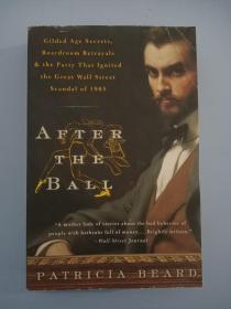 After the Ball: Gilded Age Secrets, Boardroom Betrayals, and the Party That Ignited the Great Wall Street Scandal of 1905