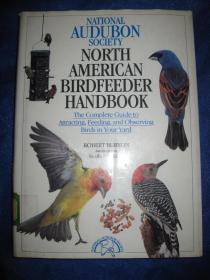 National Audubon Society North American Birdfeeder Handbook: The Complete Guide to Attracting, Feeding, and Observing Birds in Your Yard