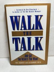 Walk The Talk: And Get The Results You Want