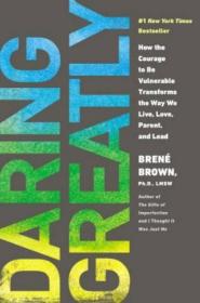 Daring Greatly：How the Courage to Be Vulnerable Transforms the Way We Live, Love, Parent, and Lead