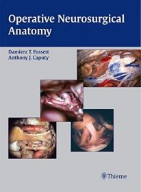 Operative Neurosurgical Anatomy (Fossett, Operative Neurosurgical Anatomy)   神经外科手术解剖