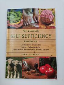 The Self-Sufficiency Handbook: A Complete Guide to Baking, Crafts, Gardening, Preserving Your Harvest, Raising Animals, and More