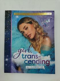 Girl, Transcending: Becoming the woman I was born to be