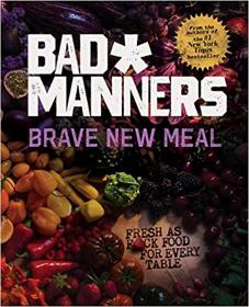 Brave New Meal: Fresh as F*ck Food for Every Table