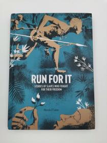 Run For It Stories of Slaves Who Fought for their Freedom