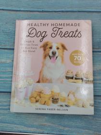 Healthy Homemade Dog Treats: More than 70 Simple & Delicious Treats for Your Furry Best Friend