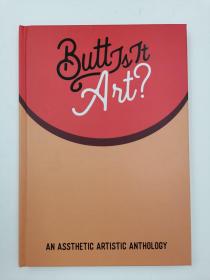 butt is it art an assthetic artistic anthology