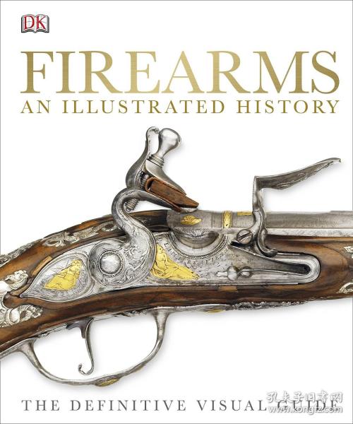 Firearms An Illustrated History: The Definitive Visual Guide