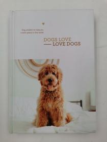 dogs love- love dogs dog wisdom to help you create peace in the world