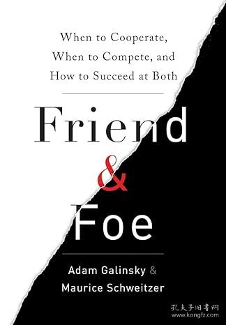 Friend and Foe：When to Cooperate, When to Compete, and How to Succeed at Both