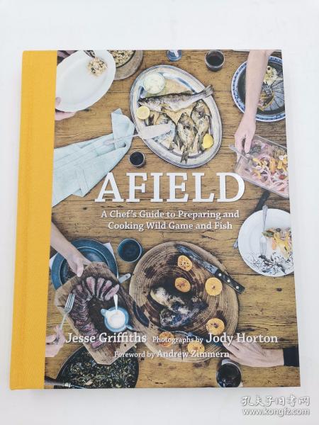 Afield: A Chef's Guide to Preparing and Cooking Wild Game and Fish