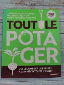 Tout le potager: Des légumes et des fruits bio à la maison toute lannée 法文
