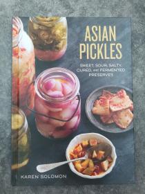 Asian Pickles: Sweet, Sour, Salty, Cured, and Fermented Preserves