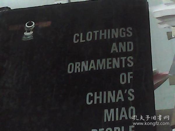 CLOTHINGS AND ORNAMENTS OF CHINA'S MIAO PEOPLE