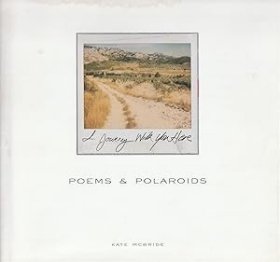 Kate McBride: Poems and Polaroids: I Journey With You Here