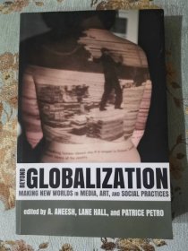 Beyond Globalization: Making New Worlds in Media, Art, and Social Practices（超越全球化：在媒体、艺术和社会实践中创造新世界））