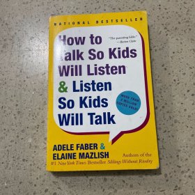 How to Talk So Kids Will Listen &amp; Listen So Kids Will Talk[如何说孩子才会听怎么听孩子才肯说]