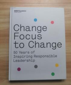 CHANGE FOCUS TO CHANGE: 50 years of inspiring responsible leadership