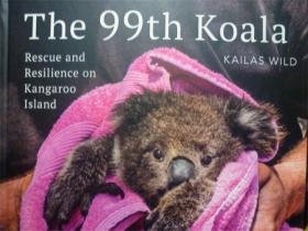 英文原版       The 99th Koala: Rescue and resilience on Kangaroo Island    第99只考拉：袋鼠岛的救援和恢复力